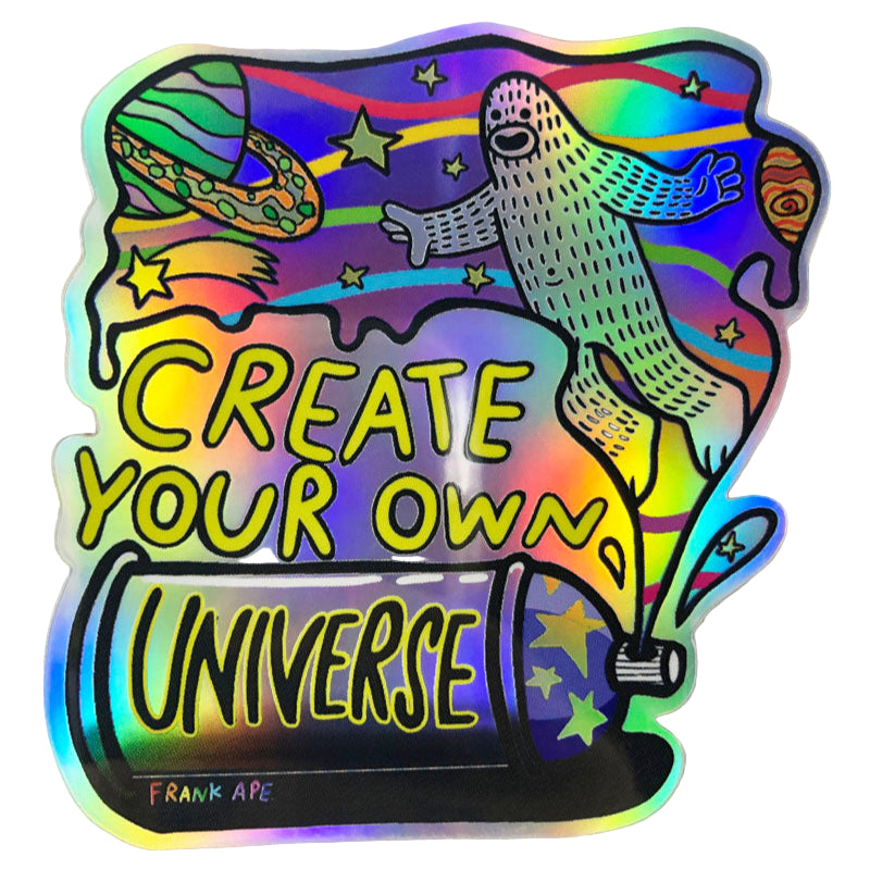 Holographic sticker with a design of a person reaching towards a colorful universe, featuring the text 'Create Your Own Universe' and the artist's name 'Frank Ape'.