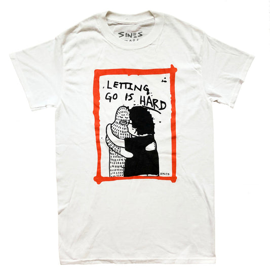 Letting Go is Hard - White T Shirt